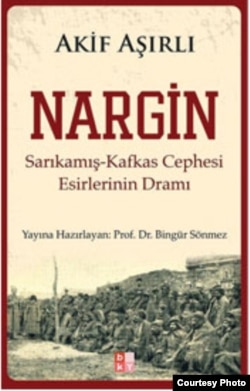 «Nargin: Sarıqamış- Qafqaz cəbhəsi əsirlərinin dramı»